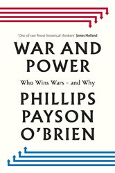 Book cover: War and Power, by Phillips Payson O'Brien (preview)