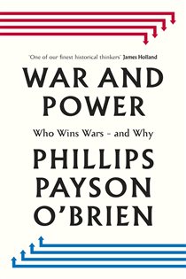 Book cover: War and Power, by Phillips Payson O'Brien (preview)
