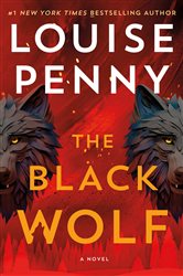 Book cover: The Black Wolf (Book 20 of Chief Inspector Gamache Novel) by Louise Penny (preview)