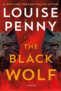Book cover: The Black Wolf (Book 20 of Chief Inspector Gamache Novel) by Louise Penny (preview)