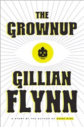 Book cover: The Grownup, by Gillian Flynn (preview)