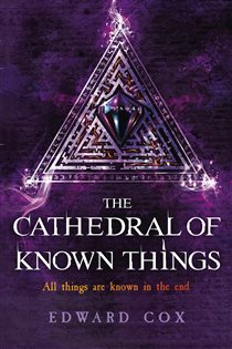Book cover: The Cathedral of Known Things, by Edward Cox (preview)