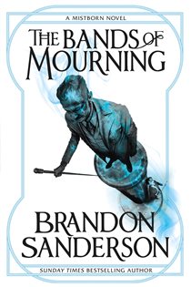 Book cover: The Bands of Mourning (Book 6 of MISTBORN) by Brandon Sanderson (preview)