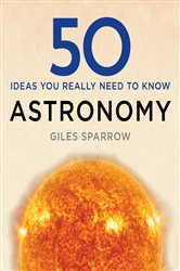 Book cover: 50 Astronomy Ideas You Really Need to Know, by Giles Sparrow (preview)