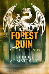 Book cover: Forest of Ruin (Book 3 of Age of Legends) by Kelley Armstrong (preview)