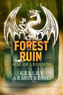 Book cover: Forest of Ruin (Book 3 of Age of Legends) by Kelley Armstrong (preview)