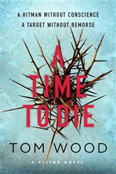Book cover: A Time to Die (Book 6 of Victor) by Tom Wood (preview)