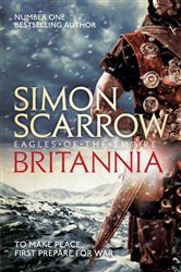 Book cover: Britannia (Eagles of the Empire 14) (Book 14 of Eagles of the Empire) by Simon Scarrow (preview)