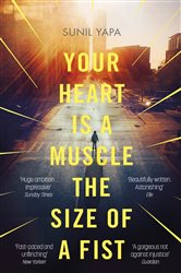 Book cover: Your Heart is a Muscle the Size of a Fist, by Sunil Yapa (preview)