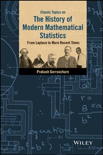 Book cover: Classic Topics on the History of Modern Mathematical Statistics, by Prakash Gorroochurn (preview)