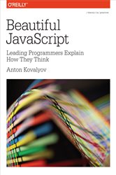 Beautiful JavaScript: Leading Programmers Explain How They Think