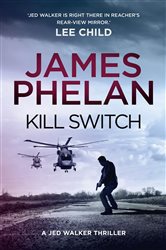 Book cover: Kill Switch (Book 3 of The Jed Walker series) by James Phelan (preview)