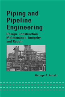 Book cover: Piping and Pipeline Engineering, by George A. Antaki (preview)