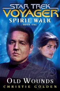 Book cover: Star Trek: Voyager: Spirit Walk #1: Old Wounds, by Christie Golden (preview)