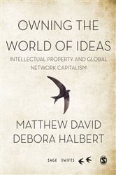 Owning the World of Ideas: Intellectual Property and Global Network Capitalism