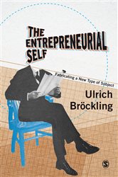 The Entrepreneurial Self: Fabricating a New Type of Subject
