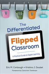 The Differentiated Flipped Classroom: A Practical Guide to Digital Learning