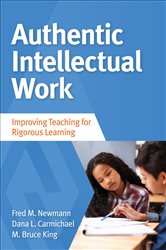 Authentic Intellectual Work: Improving Teaching for Rigorous Learning
