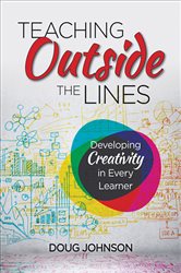 Teaching Outside the Lines: Developing Creativity in Every Learner