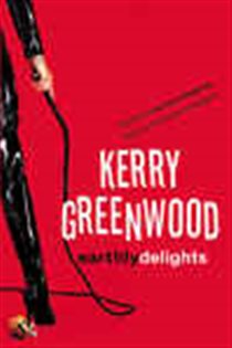 Book cover: Earthly Delights (Book 1 of CORINNA CHAPMAN) by Kerry Greenwood (preview)