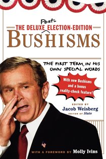 Book cover: The Deluxe Election Edition Bushisms, edited by Jacob Weisberg (preview)