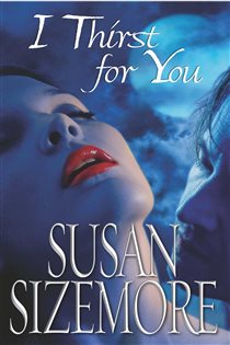 Book cover: I Thirst for You, by Susan Sizemore (preview)