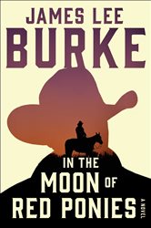 Book cover: In the Moon of Red Ponies, by James Lee Burke (preview)