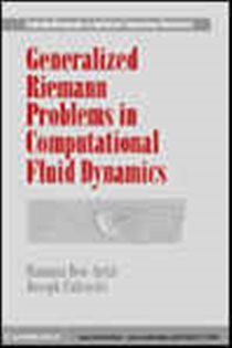Book cover: Generalized Riemann Problems in Computational Fluid Dynamics (Book Series Number 11 of Cambridge Monographs on Applied and Computational Mathematics) by Matania Ben-Artzi (preview)