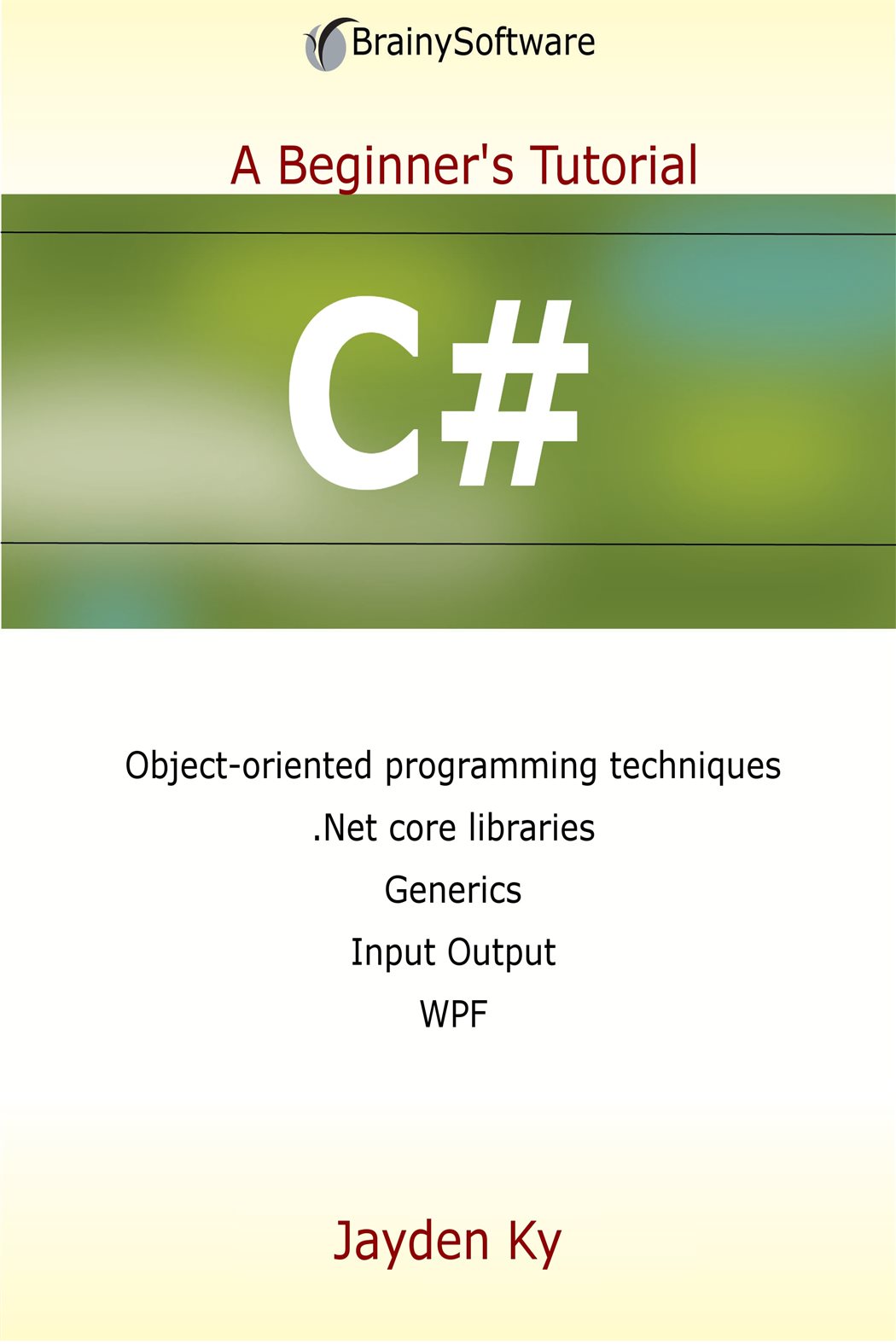 Beginner's Tutorial C#: A Beginner's Tutorial by Jayden Ky (ebook)