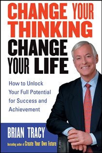 Book cover: Change Your Thinking, Change Your Life, by Brian Tracy (preview)