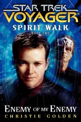 Book cover: Star Trek: Voyager: Spirit Walk #2: Enemy of My Enemy, by Christie Golden (preview)