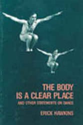 The Body Is a Clear Place: and Other Statements on Dance