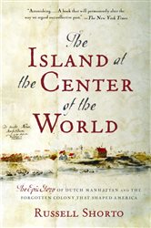 Book cover: The Island at the Center of the World, by Russell Shorto (preview)