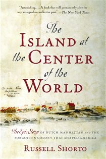 Book cover: The Island at the Center of the World, by Russell Shorto (preview)