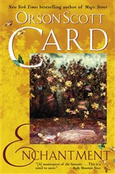 Book cover: Enchantment, by Orson Scott Card (preview)