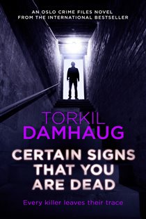 Book cover: Certain Signs That You Are Dead (Oslo Crime Files 4), by Torkil Damhaug (preview)