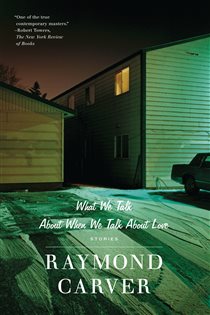 Book cover: What We Talk About When We Talk About Love, by Raymond Carver (preview)