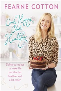 Book cover: Cook Happy, Cook Healthy, by Fearne Cotton (preview)