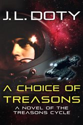 Book cover: A Choice of Treasons (Book 2 of Treasons Cycle) by J. L. Doty (preview)