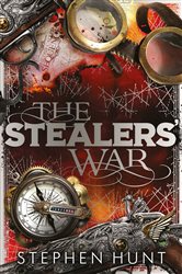 Book cover: The Stealers' War, by Stephen Hunt (preview)