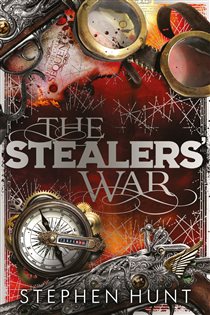 Book cover: The Stealers' War, by Stephen Hunt (preview)