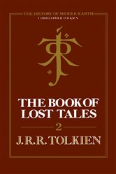 Book cover: The Book of Lost Tales 2 (Book 2 of The History of Middle-earth) by Christopher Tolkien (preview)