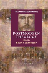 Book cover: The Cambridge Companion to Postmodern Theology, edited by Kevin J. Vanhoozer (preview)