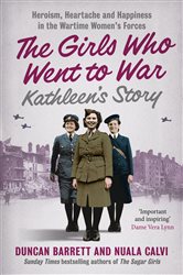 Kathleen’s Story: Heroism, Heartache And Happiness In The Wartime Women 