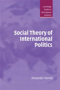 Book cover: Social Theory of International Politics (Book Series Number 67 of Cambridge Studies in International Relations) by Alexander Wendt (preview)