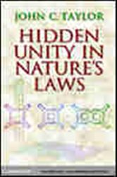 Book cover: Hidden Unity in Nature's Laws, by John C. Taylor (preview)