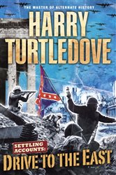 Book cover: Drive to the East (Book 2 of Southern Victory: Settling Accounts) by Harry Turtledove (preview)
