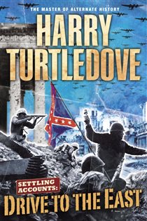 Book cover: Drive to the East (Book 2 of Southern Victory: Settling Accounts) by Harry Turtledove (preview)