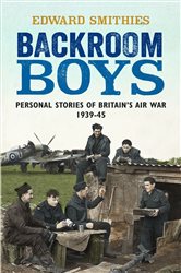 Backroom Boys: Personal Stories of Britain&#x27;s Air War 1939-45