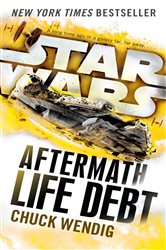 Book cover: Life Debt: Aftermath (Star Wars) (Book 2 of Star Wars: The Aftermath Trilogy) by Chuck Wendig (preview)